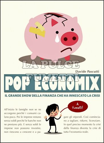 POP ECONOMIX - IL GRANDE SHOW DELLA FINANZA CHE HA INNESCATO LA CRISI